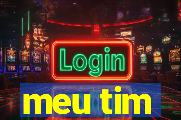 meu tim